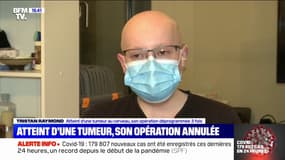 "Il faut que les gens comprennent les impacts du Covid-19 sur les hôpitaux", témoigne Tristan, atteint d'une tumeur au cerveau, dont l'opération a été déprogrammée trois fois