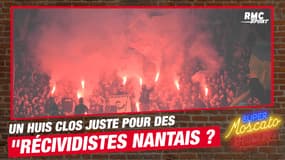 Nantes : « Sanction bête » ou juste pour des « récidivistes nantais », le huis clos divise le Super Moscato Show