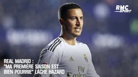 Real Madrid : "Ma première saison est bien pourrie" lâche Hazard