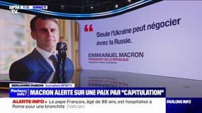 LES ÉCLAIREURS - Pour Emmanuel Macron c'est "aux Ukrainiens de négocier avec la Russie"
