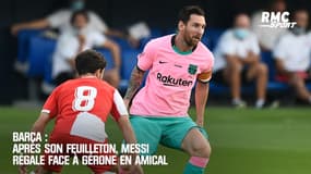 Barça : Après son feuilleton, Messi régale face à Gérone en amical 
