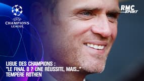Ligue des champions : « Le Final 8 ? C’est une réussite, mais… » tempère Rothen