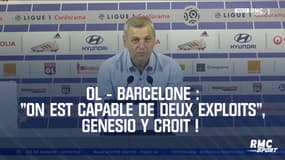 OL - Barcelone : "On est capable de deux exploits", Genesio y croit !