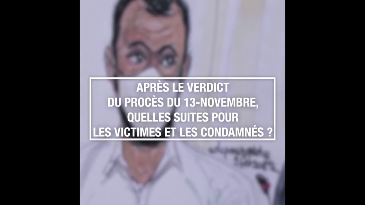 Après Le Verdict Du Procès Du 13-Novembre, Quelles Suites Pour Les ...