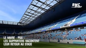Le Havre - PSG : Les supporters racontent leur retour au stade
