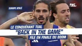 Championnats d'Europe d'Athlétisme : "Back in the game", Tual le conquérant file en finale du 800m