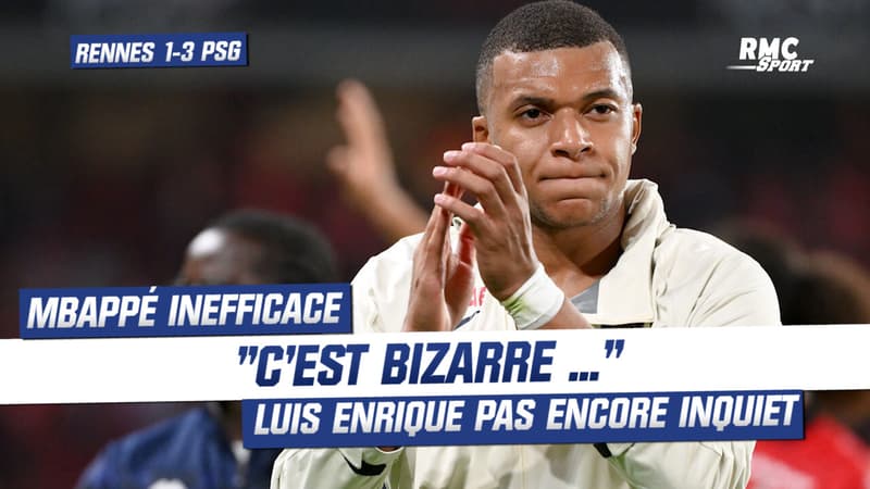 Rennes 1-3 PSG : "C'est bizarre..." Luis Enrique pas trop inquiet de l'inefficacité de Mbappé