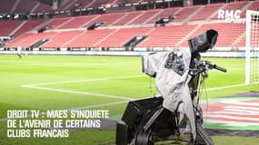Droit TV : Maes s'inquiète de l'avenir de certains clubs français