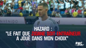 Real Madrid : "Le fait que Zidane soit entraîneur a joué dans mon choix" reconnait Hazard