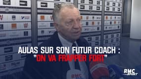 OL : « On va frapper fort » annonce Aulas concernant son futur coach