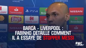 Barça - Liverpool : Fabinho détaille comment il a essayé de stopper Messi