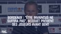 Bordeaux : "Être invaincus ne suffira pas", Bedouet prévient ses joueurs avant Gent