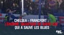 Chelsea-Francfort : l'énorme sauvetage de David Luiz qui a sauvé les Blues