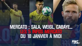 Mercato : Sala, Weigl, Cabaye... Les 5 infos mercato du 18 janvier à midi