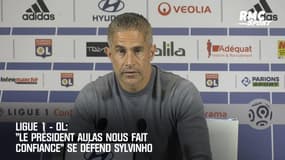 OL : « Nous avons la confiance d’Aulas » se défend Sylvinho