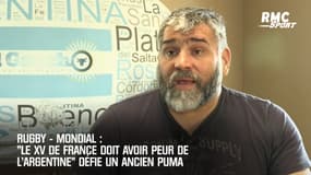 Rugby-Mondial : "Le XV de France doit avoir peur de l'Argentine" défie un ancien pilier des Pumas