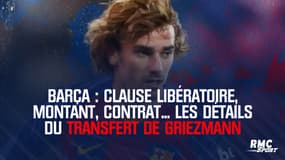 Barça : Clause libératoire, montant, contrat... Les détails du transfert de Griezmann