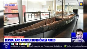 Secrets de Provence: à la découverte du Chaland antique du Rhône à Arles
