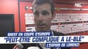 Brest en coupe d'Europe : "Peut-être compliqué dans notre stade mais..." l'espoir de Lorenzi