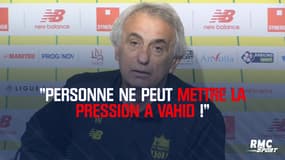 Halilhodzic se lache : "Personne ne peut mettre la pression à Vahid !"