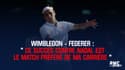 Wimbledon-Federer : "C'est le match préféré de ma carrière !"