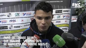 Paris SG : Thiago Silva sur Haaland : "J'espère qu'il ne marquera pas contre nous !"