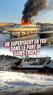 Un superyacht en feu dans le port de Saint-Tropez 