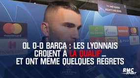 OL 0-0 Barça : Les Lyonnais croient à la   qualif'... et ont même quelques regrets