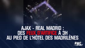 Ajax - Real Madrid : Des feux d'artifice à 3h au pied de l'hôtel des Madrilènes