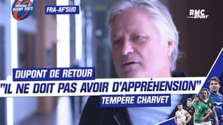 France - Afrique du Sud : "Attendons car Dupont ne doit pas avoir d'appréhension" tempère Charvet 