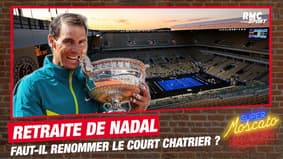 Roland-Garros : Faut-il rebaptiser le court Chatrier pour rendre hommage à Nadal ?