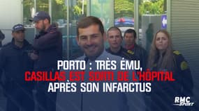 Porto : Très ému, Casillas est sorti de l'hôpital après son infarctus