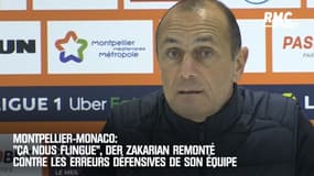 Montpellier - Monaco : "Ça nous flingue", Der Zakarian remonté contre les erreurs défensives de son équipe