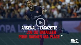 Arsenal - Lacazette : "J'ai dû batailler pour gagner ma place"
