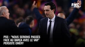 PSG : "Nous serions passés face au Barça avec le VAR" persiste Emery
