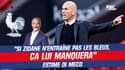 "Si Zidane n'entraîne pas l'équipe de France, ça lui manquera" estime Di Meco 