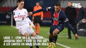 Ligue 1 : Lyon va-t-il rivaliser jusqu'au bout ? C'est le PSG qui a les cartes en mains selon Riolo