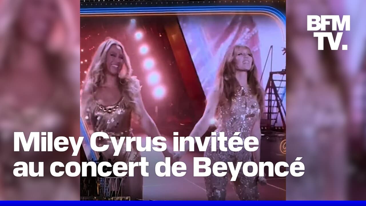 Beyoncé fait la surprise à ses fans français, en invitant Miley Cyrus ...