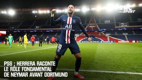 PSG : Herrera raconte le rôle fondamental de Neymar avant Dortmund 
