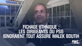 Fichage ethnique : Les dirigeants du PSG ignoraient tout assure Malek Boutih