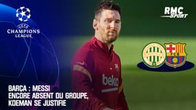 Barça : Messi encore absent du groupe, Koeman se justifie