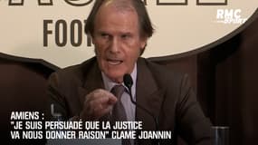 Amiens : "Je suis persuadé que la justice va nous donner raison" clame Joannin