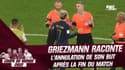 Tunisie 1-0 France : "Comme on était qualifiés, on s'est moins énervé" raconte Griezmann sur son but refusé