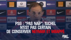 PSG : "Pas naïf", Tuchel n'est pas certain de conserver Neymar et Mbappé