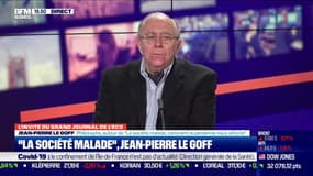 Jean-Pierre Le Goff (Philosophe) : "La société malade", Jean-Pierre Le Goff - 09/03