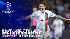 Di Maria, Suarez, Dybala : les 10 plus beaux buts en Ligue des champions après trois journées