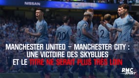 Manchester United - Manchester City : une victoire des Skyblues et le titre ne serait plus très loin