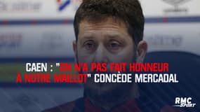 Caen : "On n’a pas fait honneur à notre maillot" concède Mercadal