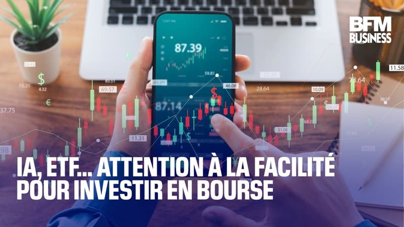 IA, ETF... Attention à la facilité pour investir en Bourse