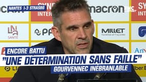 Nantes 1-3 Strasbourg: "Ma détermination est sans faille" Gourvennec résolu malgré la défaite